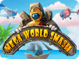 Jetzt das Action-Spiel Mega World Smash kostenlos herunterladen und spielen