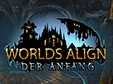 Worlds Align: Der Anfang